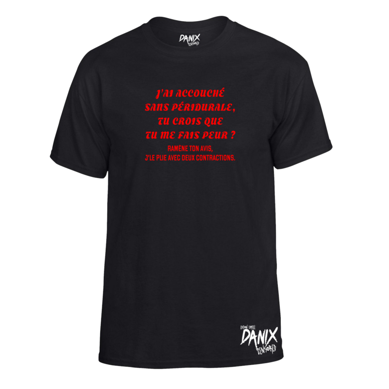 Tshirt J’ai accouché sans péridurale, tu crois que tu me fais peur ?